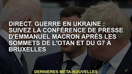 direct. Guerre d'Ukraine : regardez la conférence de presse d'Emmanuel Macron après le sommet de l'O