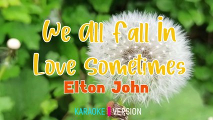 We All Fall In Love Sometimes Elton John | Karaoke Version |HD