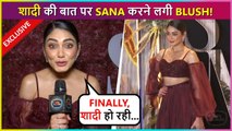 Sana Makbul Blushes As She Reacts On Getting Married | Exclusive Interview