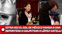 NUEVAMENTE EL SOL DE MÉXICO MANDA A REPORTERA A GOLPETEAR A LÓPEZ-GATELL