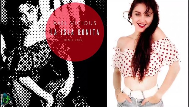 Madonna - La Isla Bonita (Axel Vicious Remix 2022)