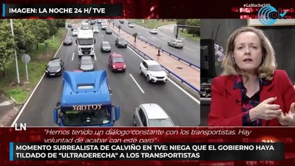 Momento surrealista de Calviño en TVE: niega que el Gobierno haya tildado de "ultraderecha" a los transportistas