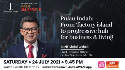 Investment Insider: Pulau Indah: From ‘factory island’ to progressive hub for business & living