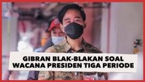 Gibran Blak-blakan soal Wacana Presiden Tiga Periode: Pak Jokowi Sudah Menolak