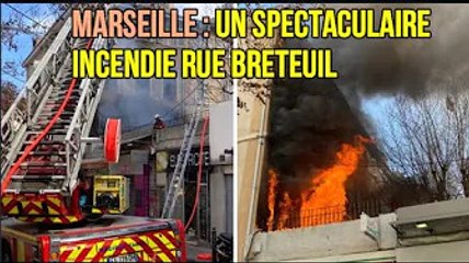 Marseille : un spectaculaire incendie rue Breteuil