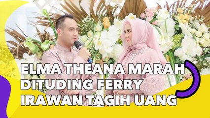Elma Theana Marah Dituding Ferry Irawan Tagih Uang WO: Saya Haram Makan Duit Kamu