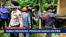 Berawal dari Sengketa Lahan, Pemilik Rumah Histeris Saat Rumahnya Dibongkar Juru Sita