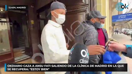 OKDIARIO caza a Ansu Fati saliendo de la clínica de Madrid en la que se recupera: “Estoy bien”