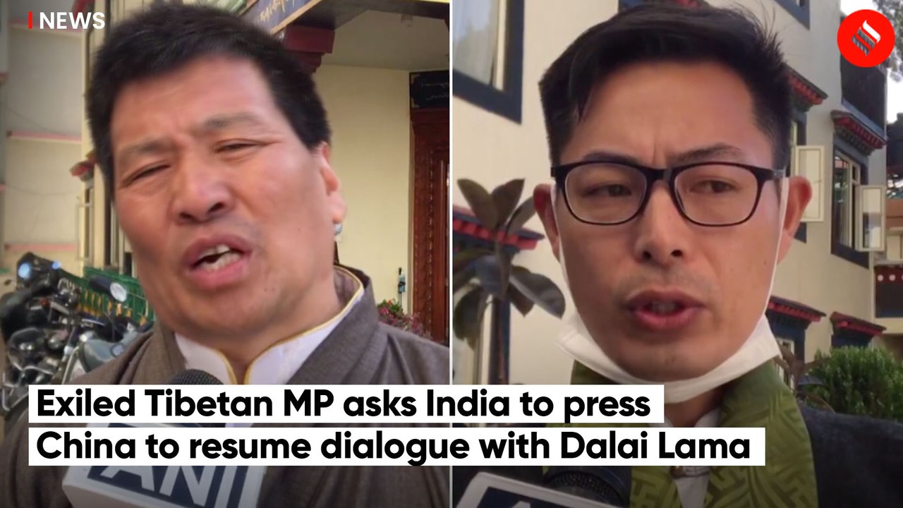 Exiled Tibetan MP asks India to press China to resume dialogue with Dalai Lama