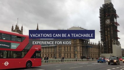 Vacations Can Be a Teachable Experience for Kids