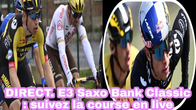 DIRECT. E3 Saxo Bank Classic: Suivez La Course En Live - Cyclisme 2022