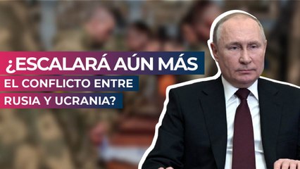 ¿Escalará aún más el conflicto entre Rusia y Ucrania?
