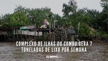 Complexo de ilhas do Combu gera 7 toneladas de lixo por semana