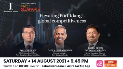 Investment Insider: How to elevate Port Klang's global competitiveness and unlock growth in the COVID-trade economy