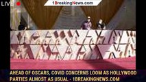 Ahead of Oscars, COVID Concerns Loom as Hollywood Parties Almost as Usual - 1breakingnews.com