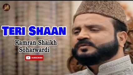 Teri Shaan | Naat | Kamran Shaikh Soharwardi | HD Video