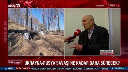 Emekli Diplomat Vahit Özdemir küresel düzlemde Rusya - Ukrayna savaşını değerlendirdi