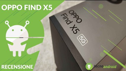 RECENSIONE OPPO FIND X5: non sarà Pro ma non è da sottovalutare!