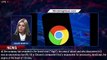 Google Issues Warning For Billions Of Chrome Users - 1BREAKINGNEWS.COM