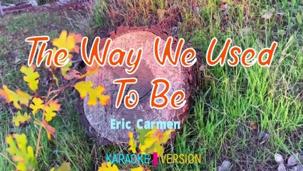 The Way We Used To Be - Eric Carmen  | Karaoke Version |HD