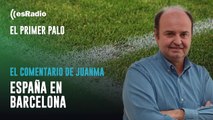 El comentario de Juanma Rodríguez - España en Barcelona
