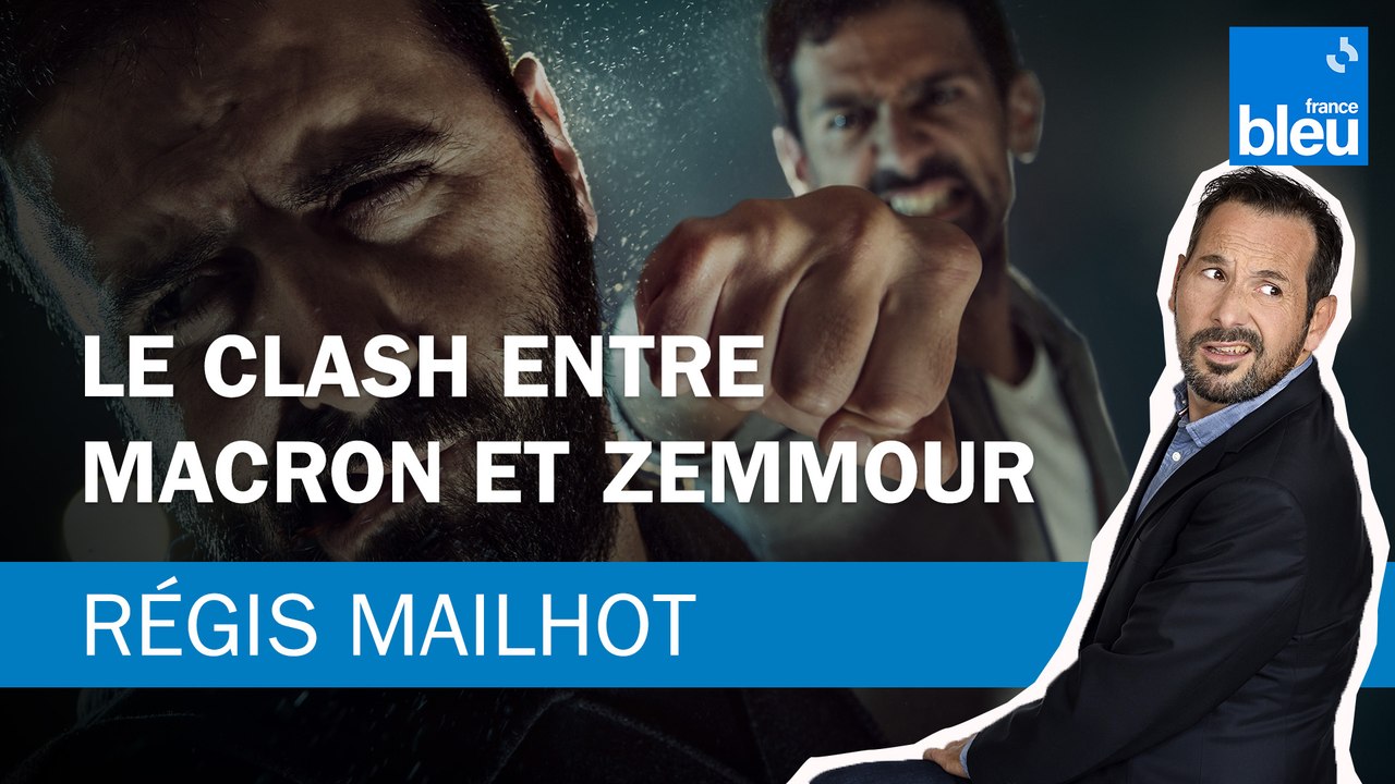 Régis Mailhot : le clash entre Macron et Zemmour