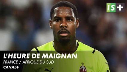 L'heure de Maignan - Match amical France / Afrique du Sud