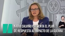 Nadia Calviño presenta el plan de respuesta al impacto de la guerra en Ucrania