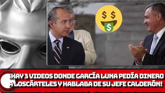 ¡Hay 3 videos donde García Luna pedía dinero a los cárteles y hablaba de su jefe el Borolas!