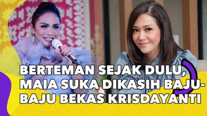 Berteman Sejak Dulu, Maia Estianty Ternyata Suka Dikasih Baju-baju Bekas Krisdayanti