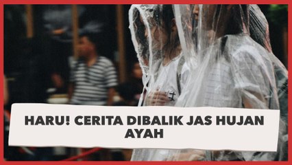 Haru! Cerita Dibalik Jas Hujan Ayah, Bapak Tak Menyangka Sudah Begini