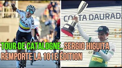 Tour de Catalogne.  Sergio Higuita remporte la 101e édition