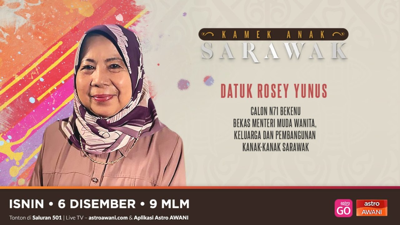 Kamek Anak Sarawak: Datuk Rosey Yunus