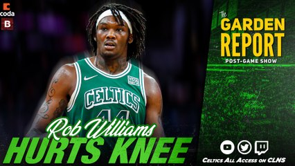 REACTION: Robert Williams Hurts Knee, Will Get MRI