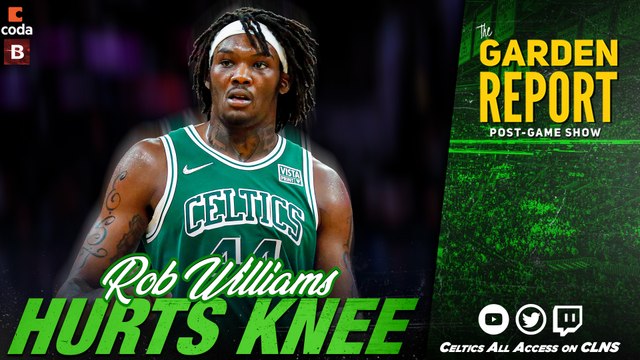 REACTION: Robert Williams Hurts Knee, Will Get MRI