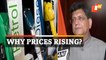Piyush Goyal On Rising Petrol & Food Commodities Prices In India