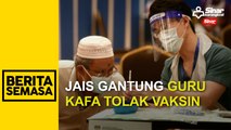 JAIS gantung guru KAFA tolak vaksin