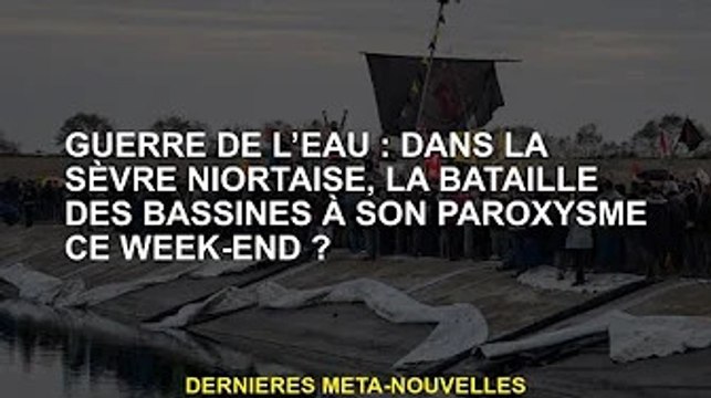 Bataille d'eau : A la Sèvre Niortaise, la bataille du bassin culmine ce week-end ?