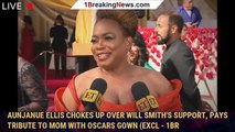 Aunjanue Ellis Chokes Up Over Will Smith's Support, Pays Tribute to Mom With Oscars Gown (Excl - 1br
