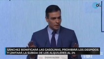 Sánchez bonificará las gasolinas, prohibirá los despidos y limitará la subida de los alquileres al 2%