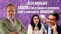 Álex Navajas: “Pedro Sánchez tira el dinero en estupideces y chorradas como el ministerio de Irene Montero”