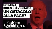 Guerra in Ucraina, Biden è diventato un ostacolo alla pace? Segui la diretta