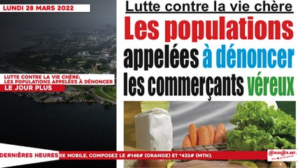 Le titrologue du Lundi 28 Mars 2022/ lutte contre la vie chère: les populations appelées à dénoncer les commerçants véreux