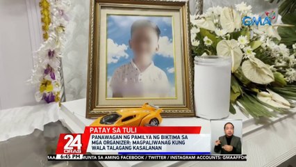 Panawagan ng pamilya ng biktima sa mga organizer: magpaliwanag kung wala talagang kasalanan | 24 Oras