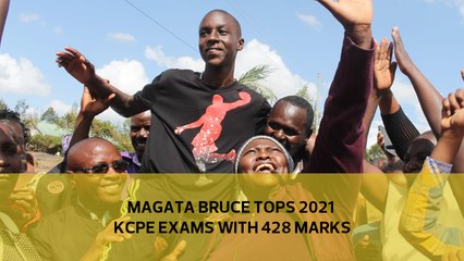 Magata Bruce tops 2021 KCPE exams with 428 marks