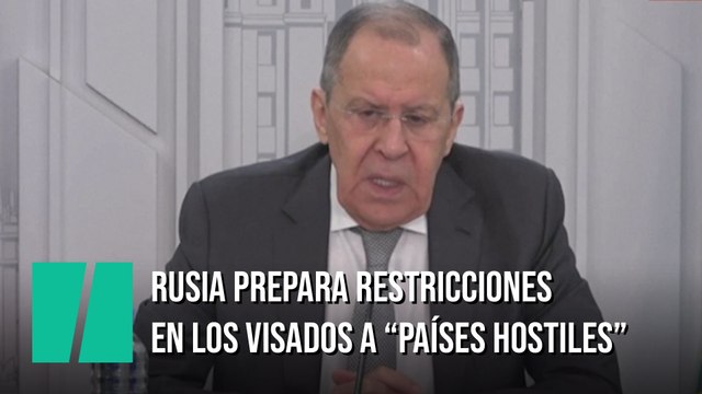 Rusia prepara restricciones en los visados para paíeses hostiles