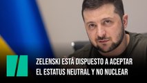 Zelenski está dispuesto a aceptar el estatus neutral y no nuclear