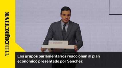 Los grupos parlamentarios reaccionan al plan económico presentado por Sánchez