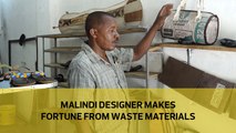 Malindi designer makes fortune from waste materials