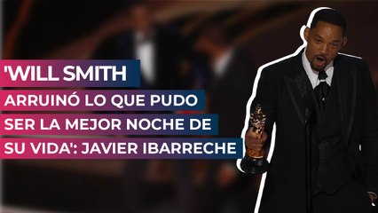 'Will Smith arruinó lo que pudo ser la mejor noche de su vida': Javier Ibarreche